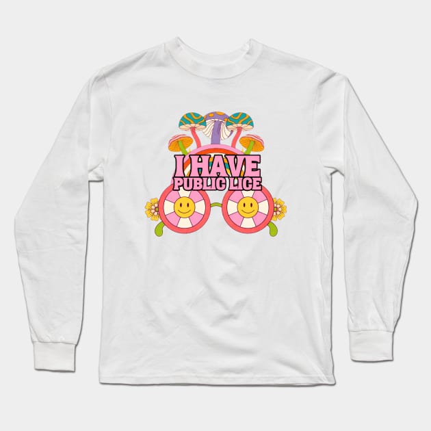 I Have Public Lice Long Sleeve T-Shirt by L3GENDS